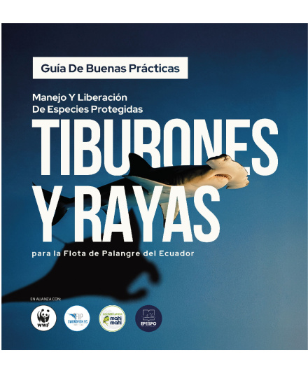 415. Guía de buenas prácticas de manejo y liberación de especies protegidas de tiburones y rayas para la flota de palangre del Ecuador.pdf